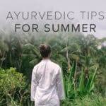 Ayurvedic Tips for Summer